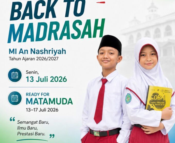 Back to Madrasah 2026: MI An Nashriyah Siap Sambut Tahun Ajaran Baru dengan Semangat Baru